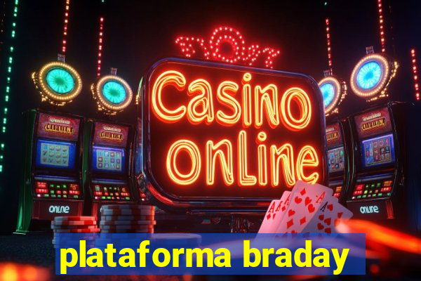 plataforma braday